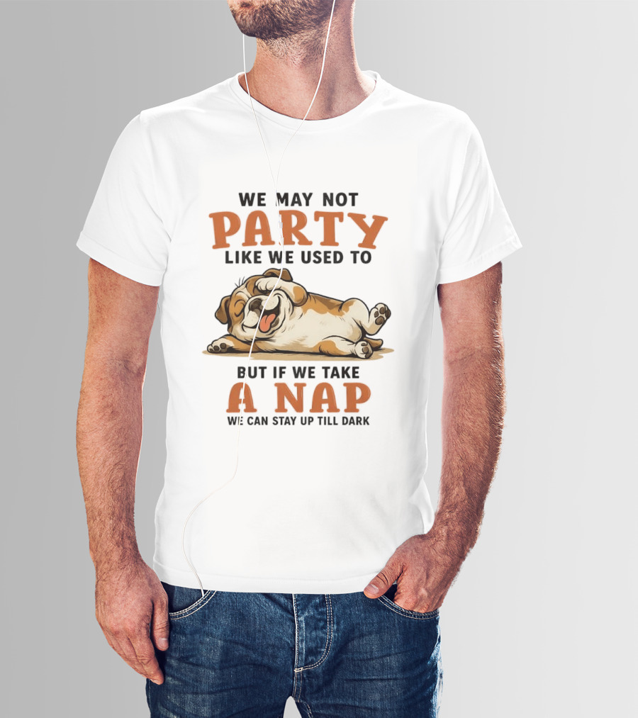 We May Not Party Like We Used To But If We Take A Nap We Can Stay Up Till Dark Cartoon Bulldog Lying Down T-Shirt