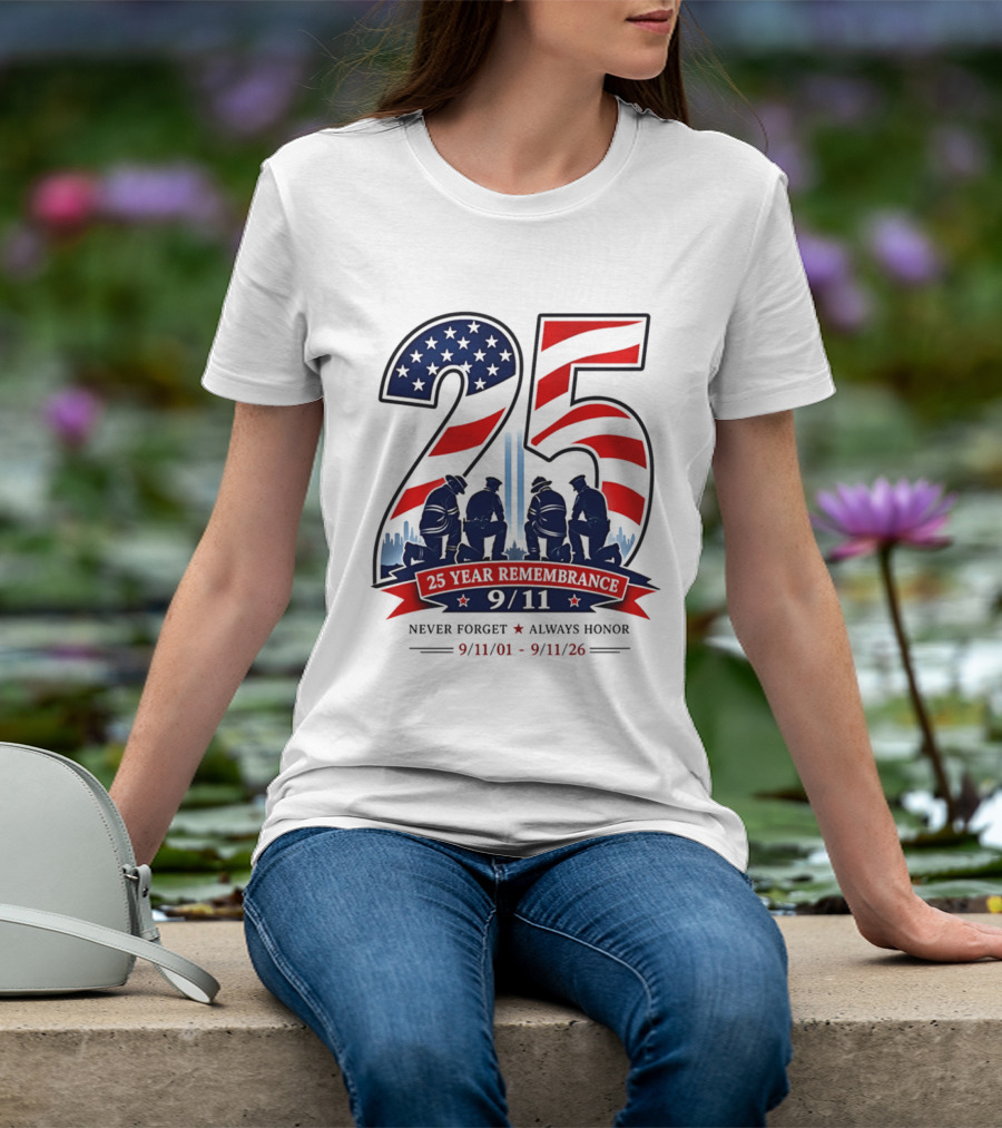 25 Year Remembrance 9 11 Never Forget Always Honor 9 11 01 9 11 26 T-Shirt