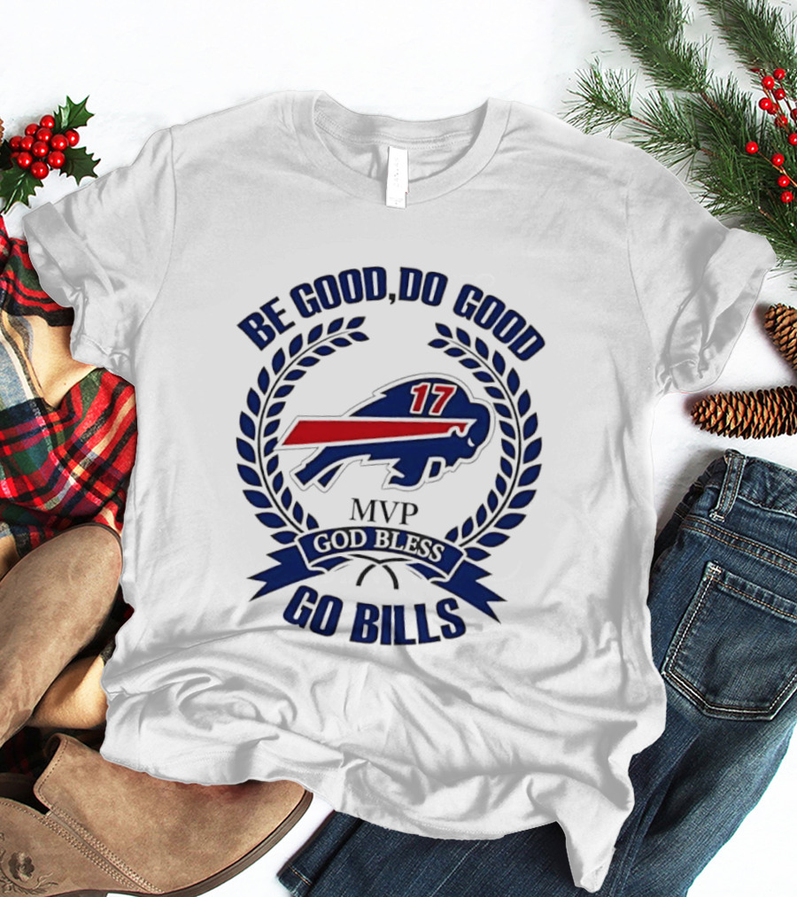 Be Good Do Good Buffalo Bills MVP God Bless Go Bills Number 17 T-Shirt