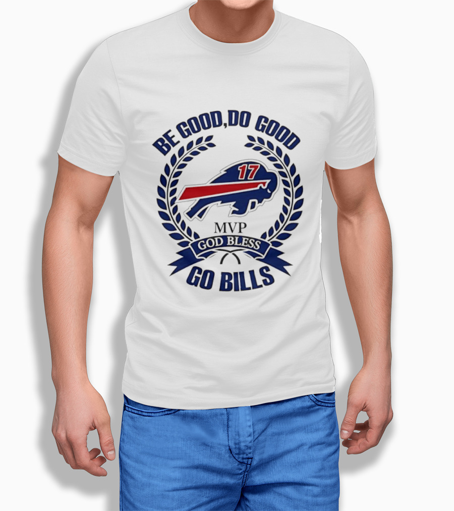 Be Good Do Good Buffalo Bills MVP God Bless Go Bills Number 17 T-Shirt