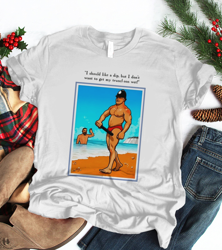I Should Like A Dip But I Don't Want To Get My Truncheon Wet Beach Scene T-Shirt