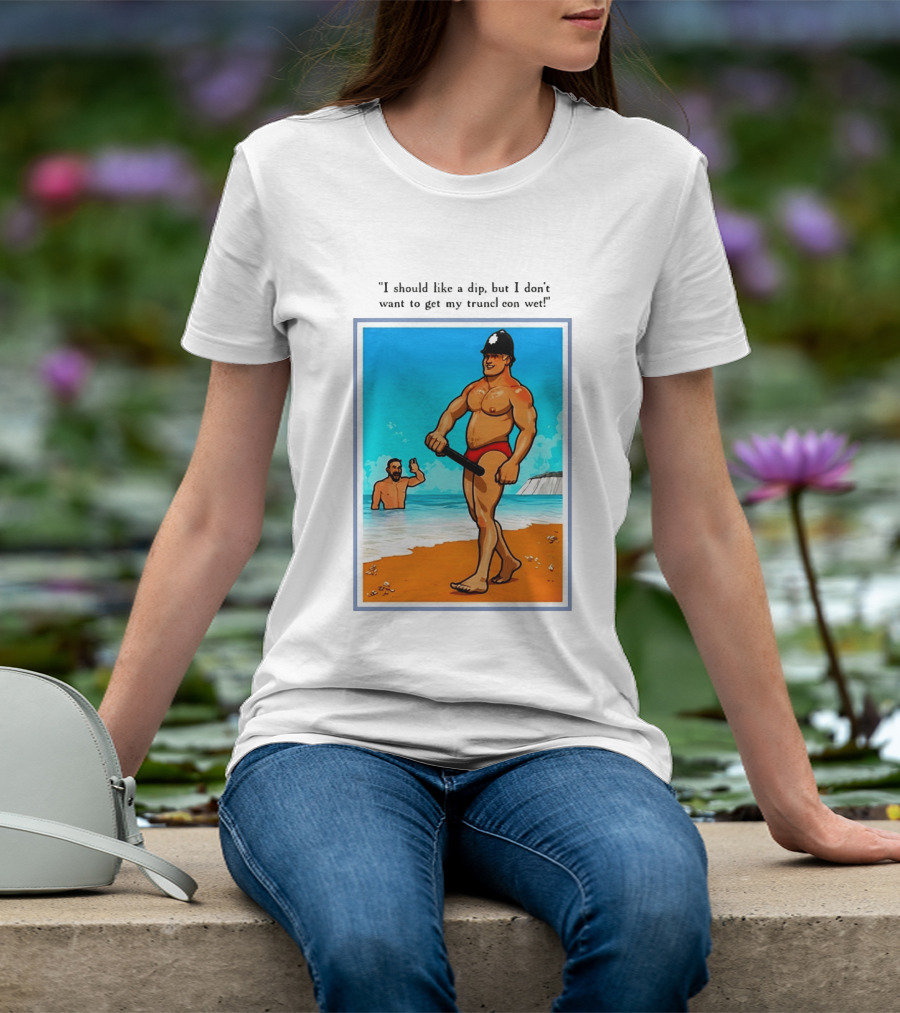 I Should Like A Dip But I Don't Want To Get My Truncheon Wet Beach Scene T-Shirt