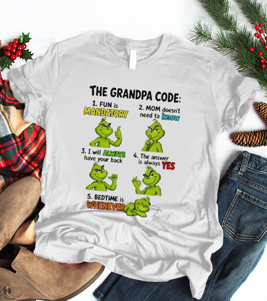 The Grandpa Code Fun Is Mandatory Mom Doesn't Need To Know Always Have Your Back Bedtime Whenever Grinch Poses T-Shirt