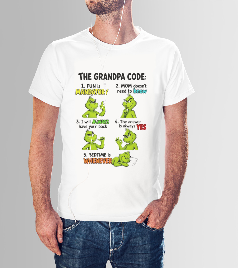 The Grandpa Code Fun Is Mandatory Mom Doesn't Need To Know Always Have Your Back Bedtime Whenever Grinch Poses T-Shirt