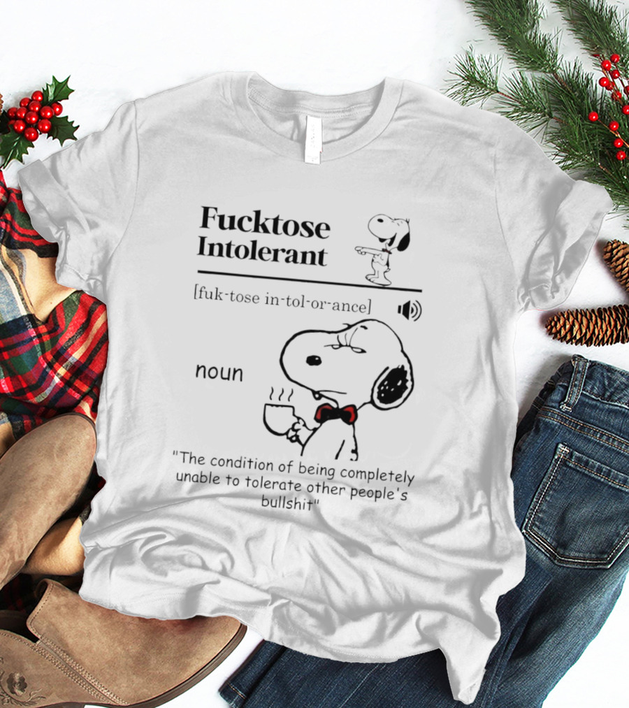 Fucktose Intolerant Definition Angry Snoopy Drinking Coffee Noun Unable To Tolerate Other People's Bullshit T-Shirt