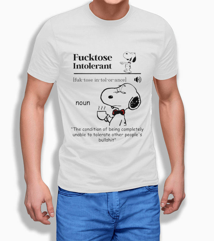 Fucktose Intolerant Definition Angry Snoopy Drinking Coffee Noun Unable To Tolerate Other People's Bullshit T-Shirt