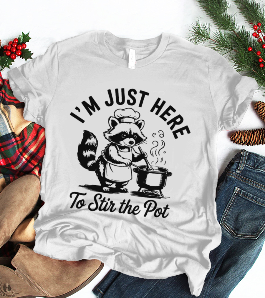 I'm Just Here To Stir The Pot Cartoon Raccoon Chef Cooking Stew T-Shirt