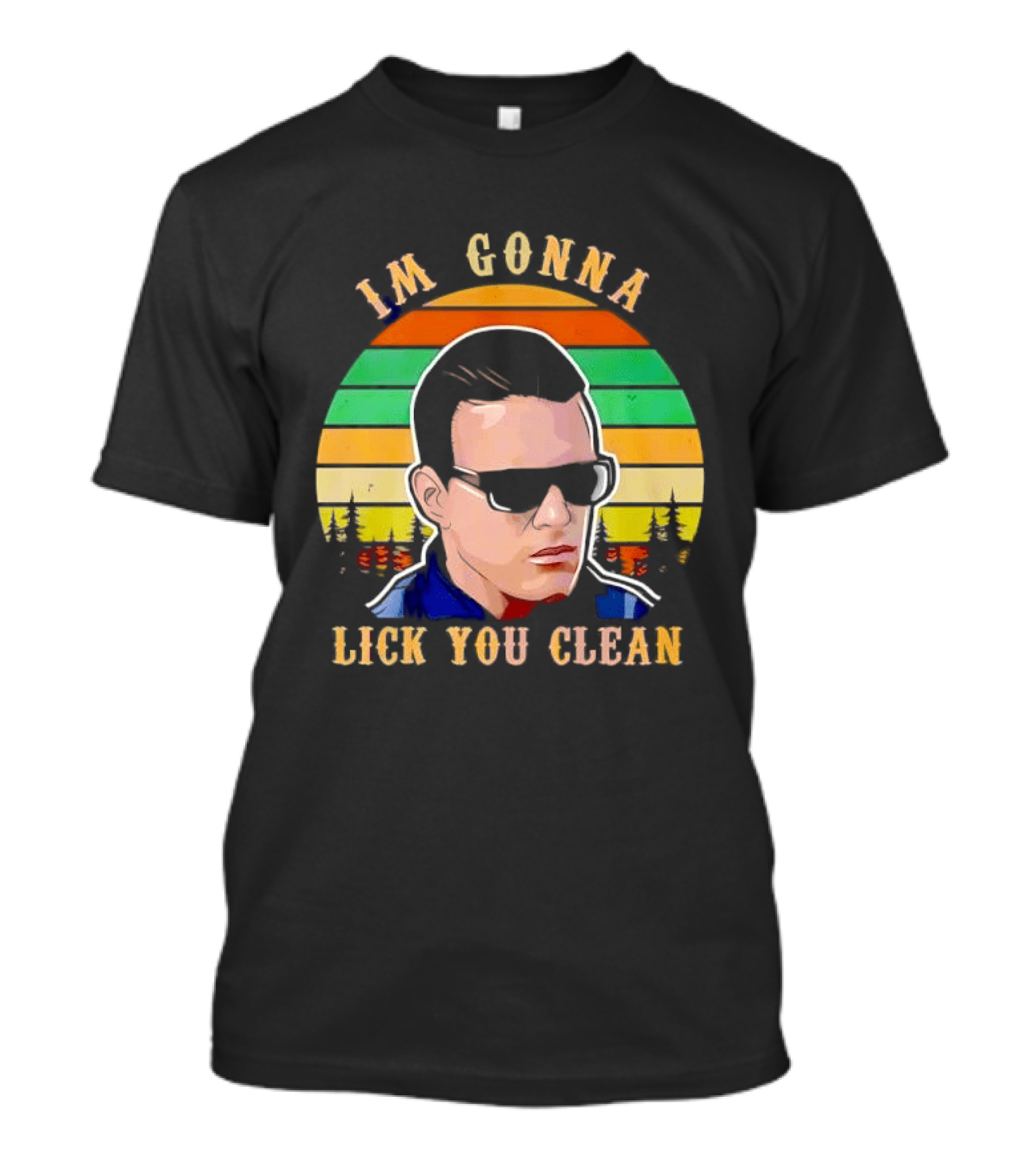 I'm Gonna Lick You Clean Sunglasses Man Sunset Pine Trees T-Shirt