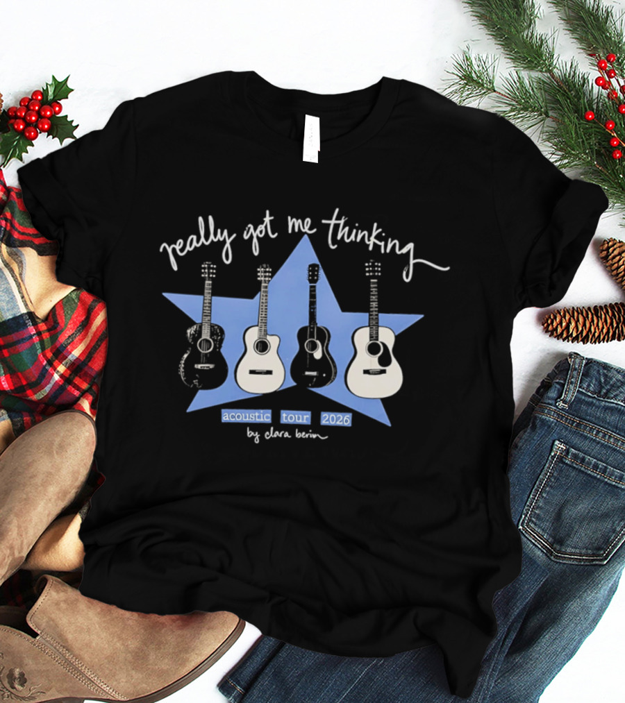 Really Got Me Thinking Acoustic Tour 2026 By Clara Benin Guitars Star T-Shirt