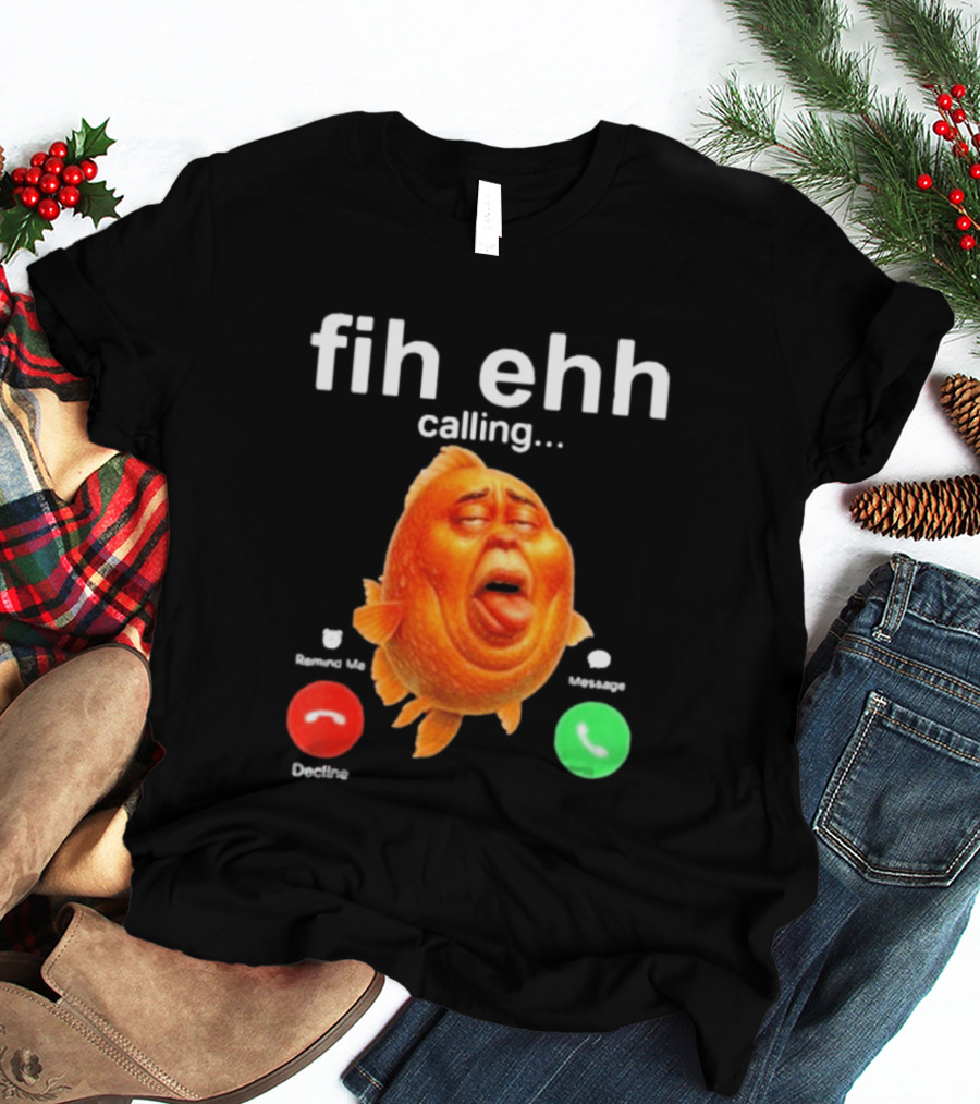 Fih Ehh Calling Accept Or Decline Button Meme T-Shirt