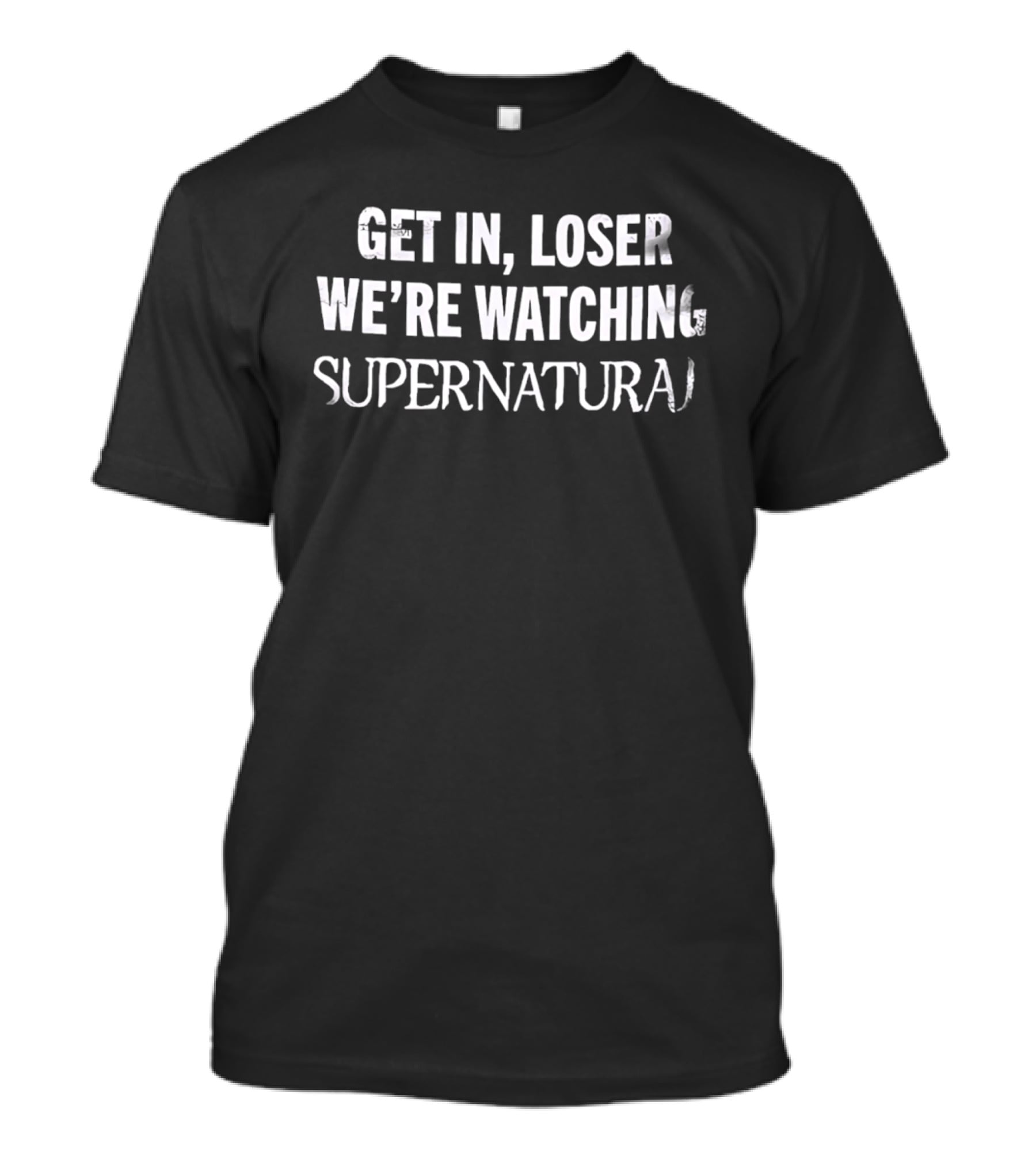 Get In Loser We're Ing Supernatural T-Shirt