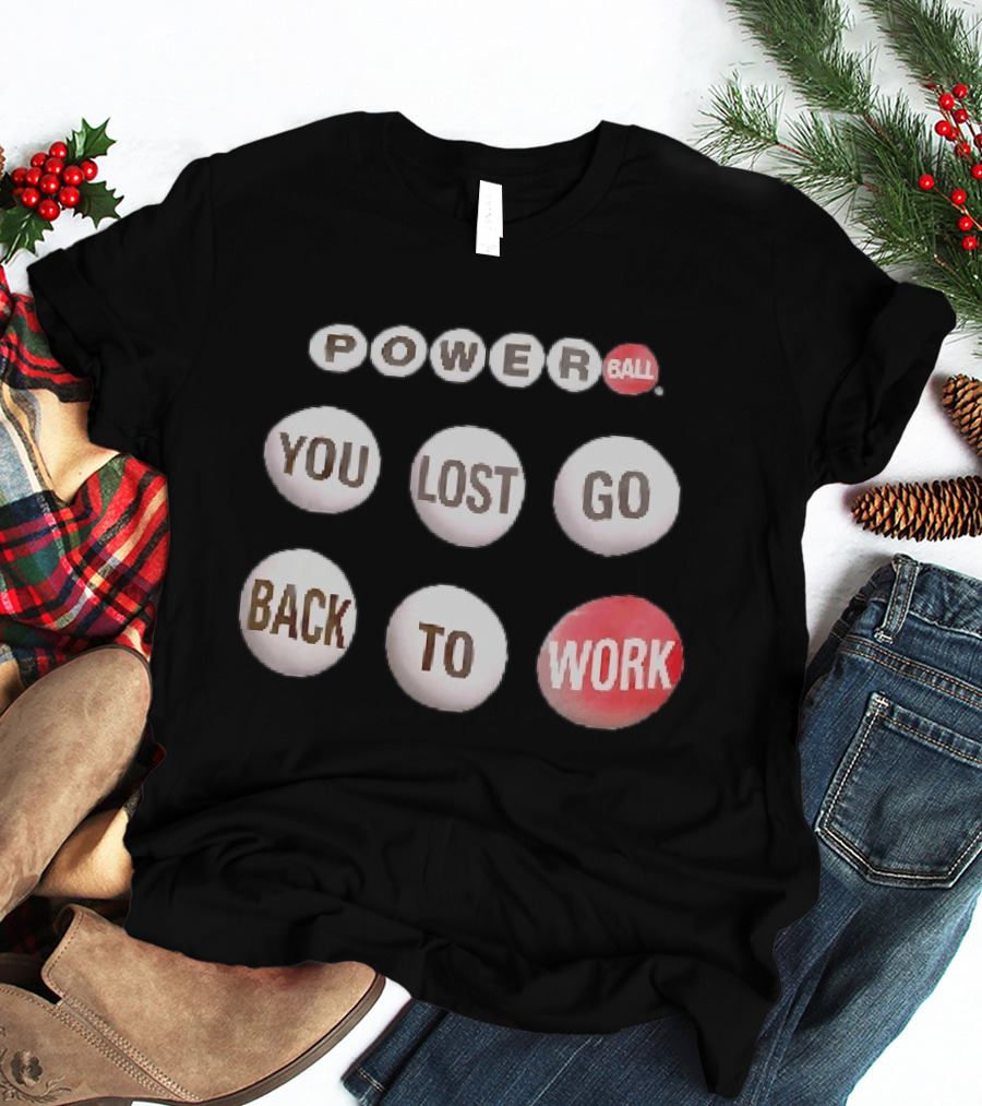 Power Ball You Lost Go Back To Work Retro Humor T-Shirt
