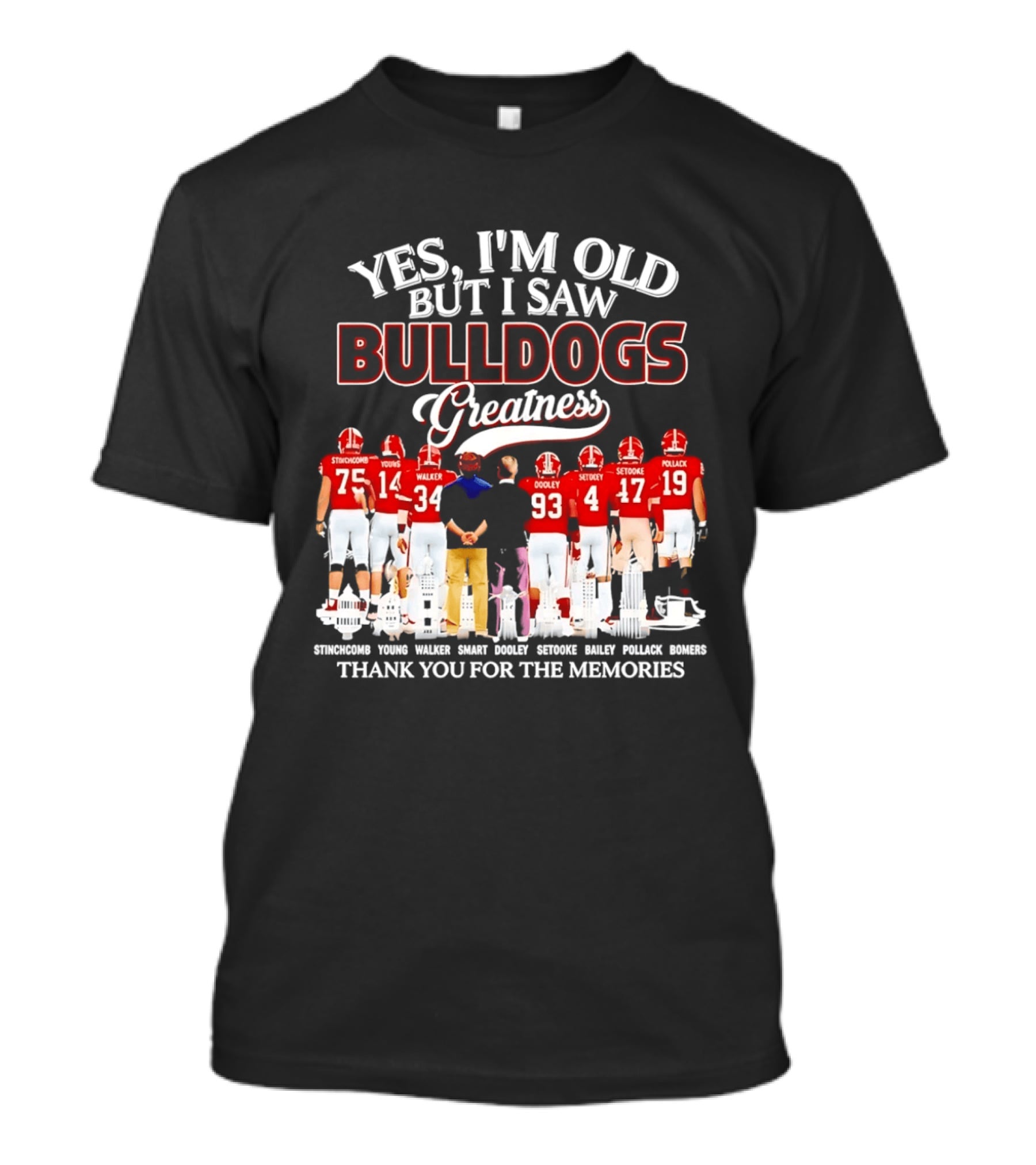 Yes I'm Old But I Saw Bulldogs Greatness Thank You For The Memories Stinchcomb Young Walker Dooley Setooke Bailey Pollack Bomers T-Shirt
