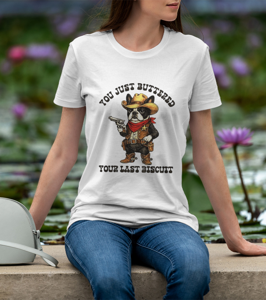 Cowboy Boston Terrier You Just Buttered Your Last Biscuit Western Dog T-Shirt