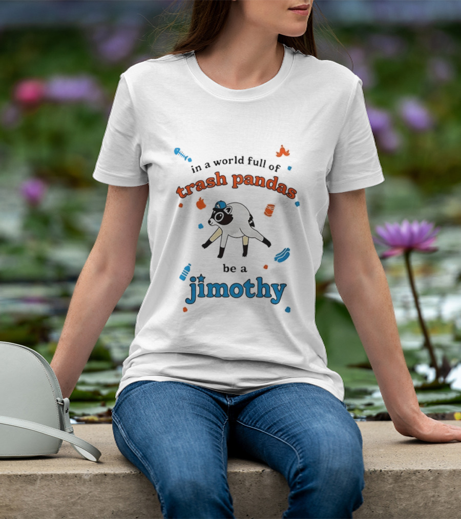 In A World Full Of Trash Pandas Be A Jimothy Opossum Wearing Baseball Cap T-Shirt