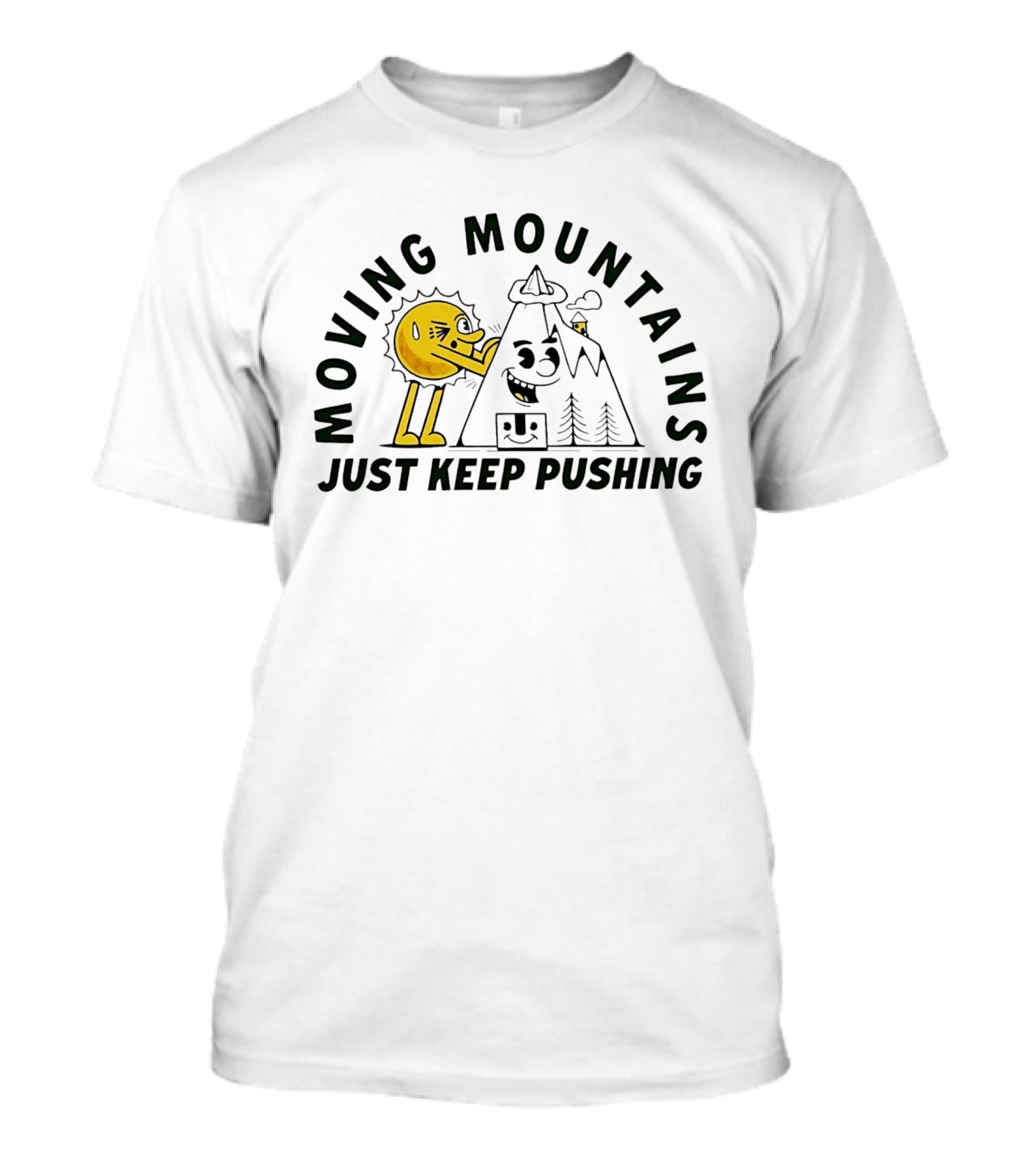 Moving Mountains Just Keep Pushing Sun And Mountain T-Shirt