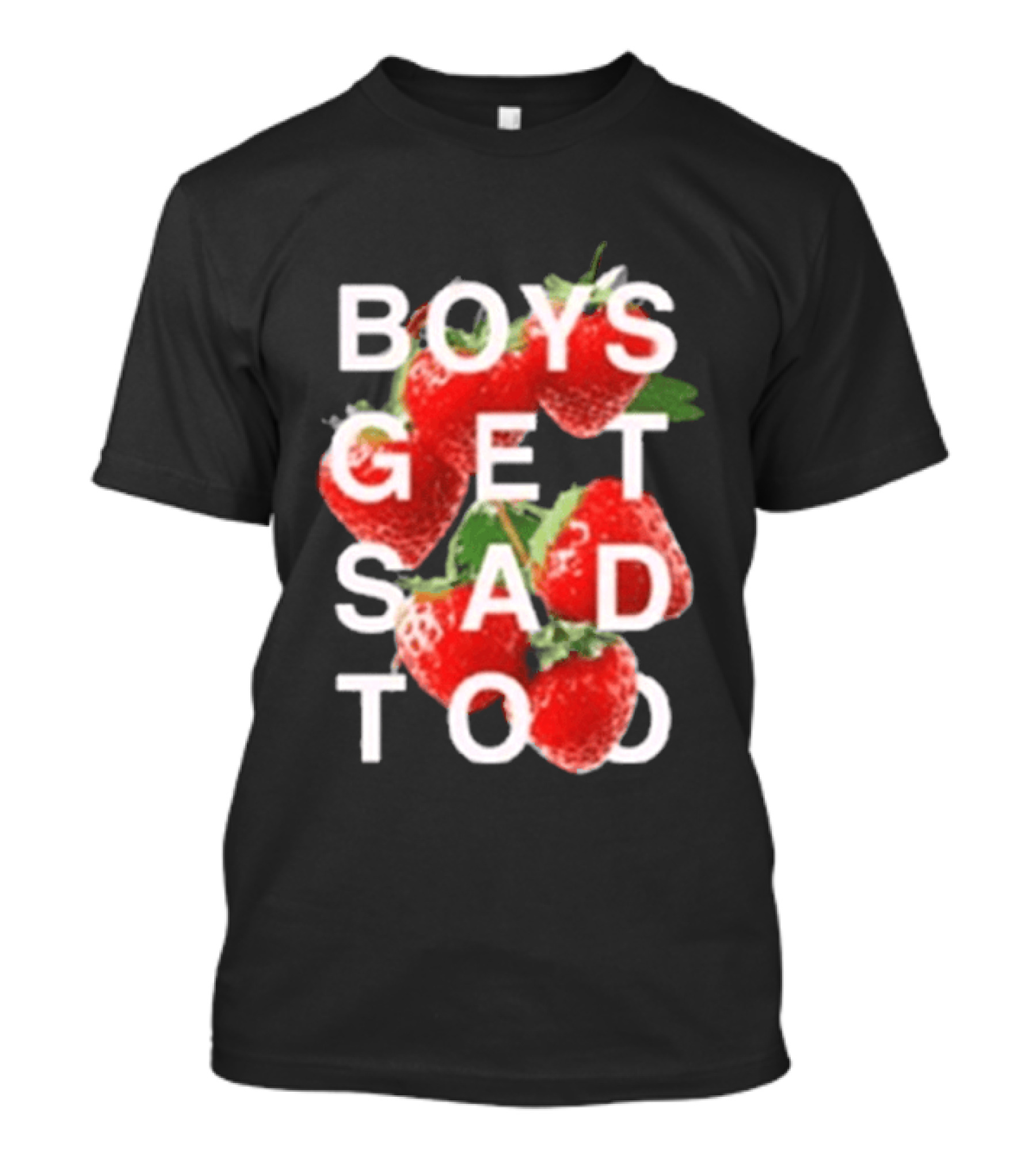 Boys Get Sad Too Strawberry T-Shirt