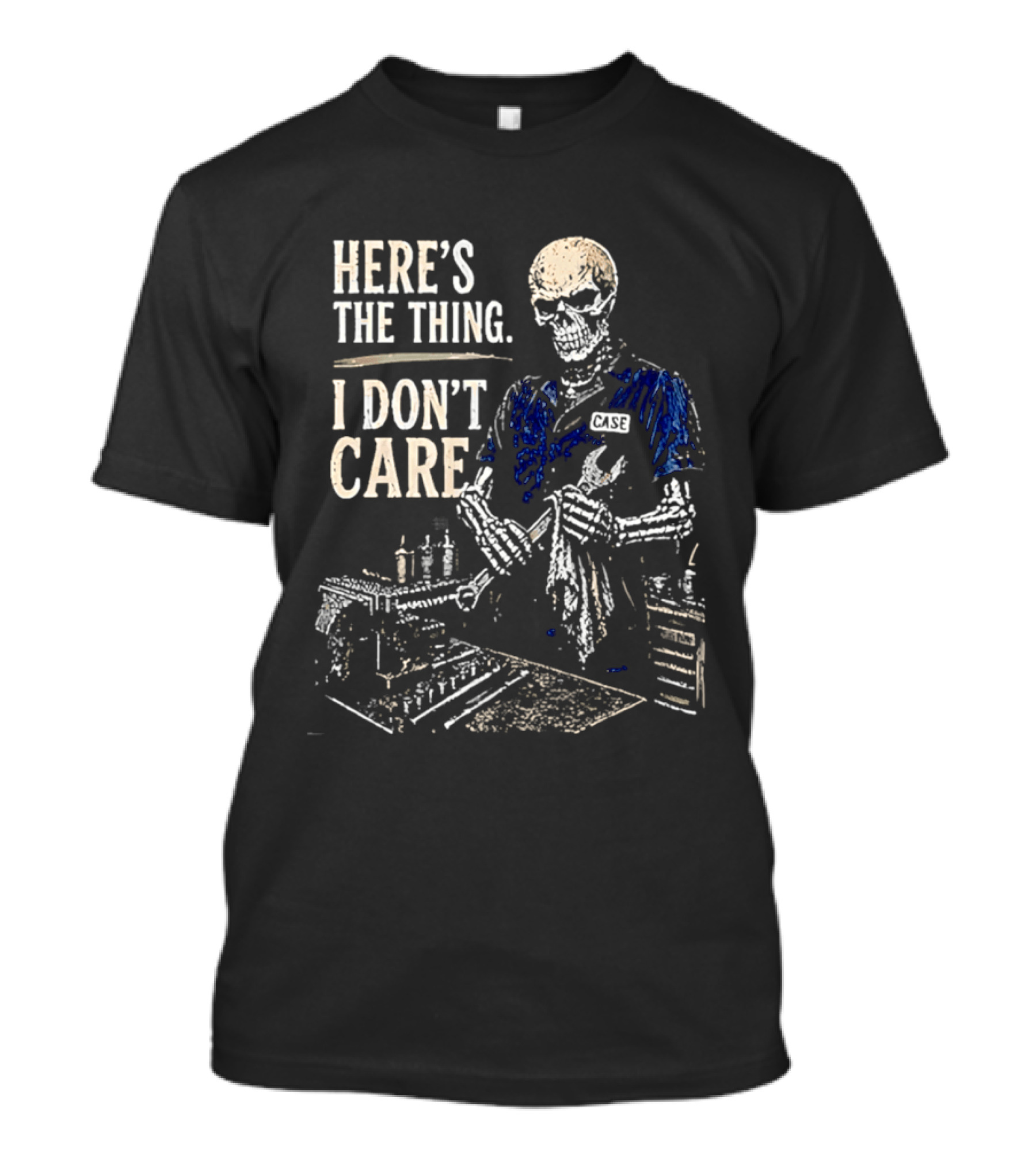 Here Is The Thing I Don't Care Skeleton Mechanic T-Shirt