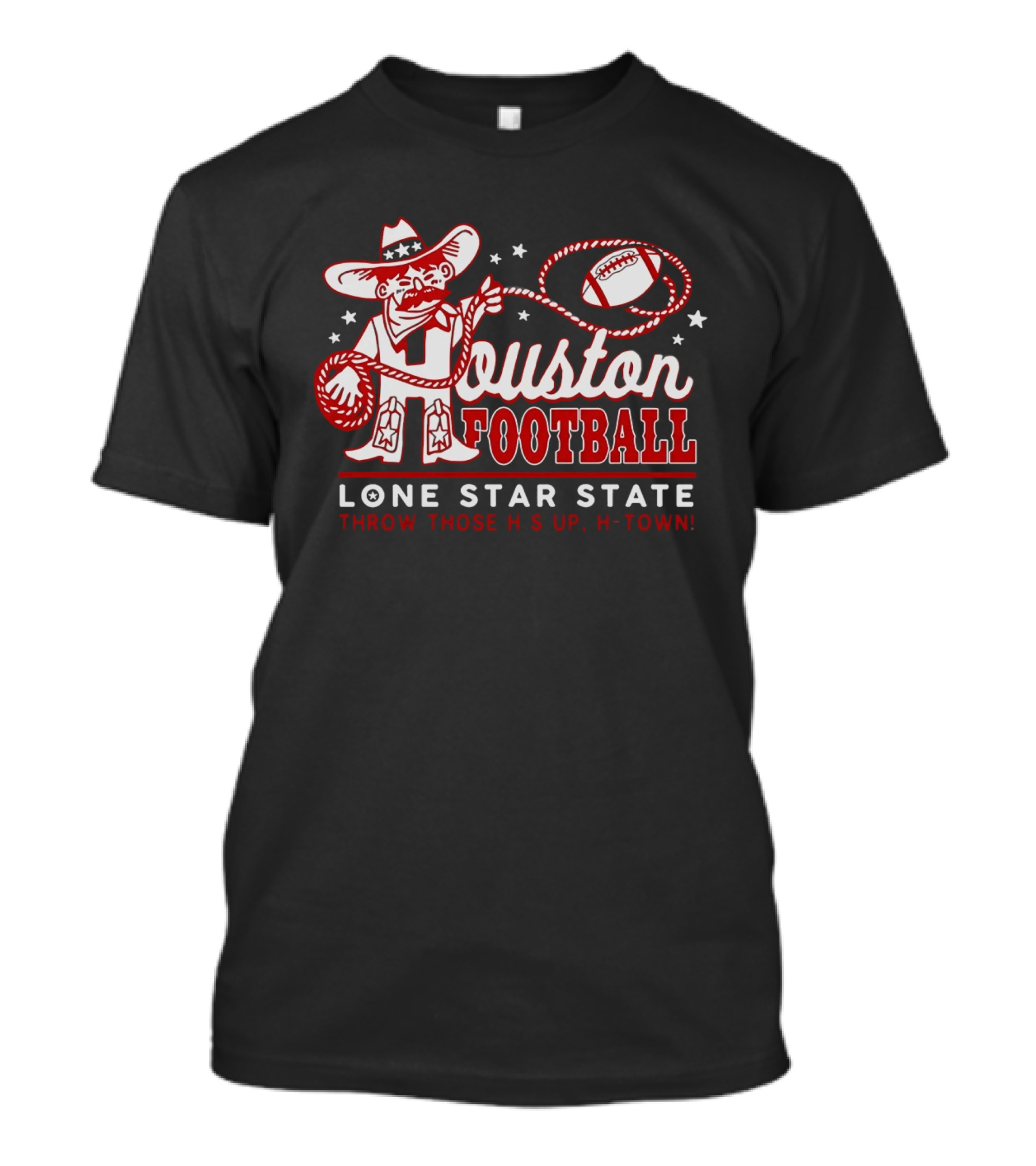 Houston Football Lone Star State Throw Those Hs Up H Town T-Shirt