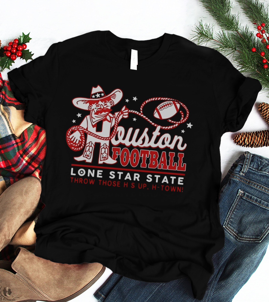 Houston Football Lone Star State Throw Those Hs Up H Town T-Shirt