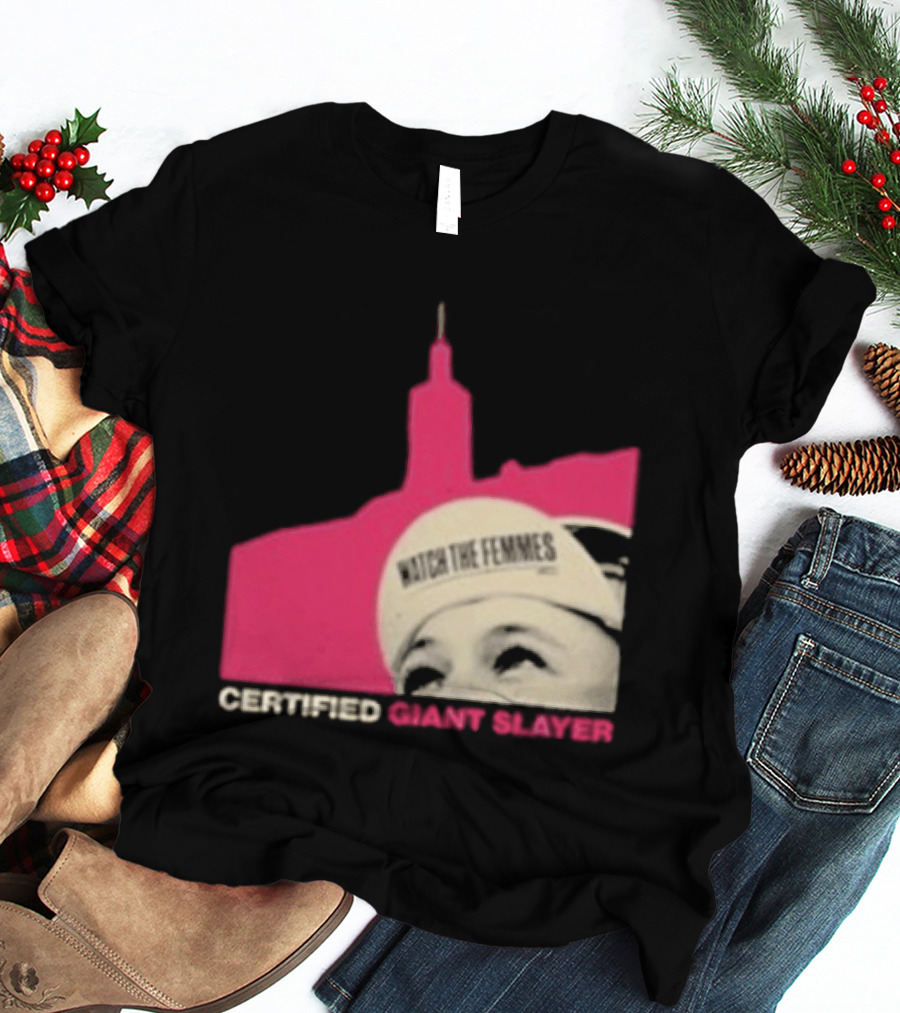 Certified Giant Slayer The Femmes T-Shirt