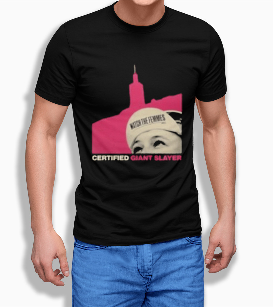 Certified Giant Slayer The Femmes T-Shirt
