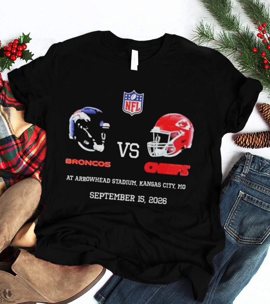 Denver Broncos Vs Kansas City Chiefs NFL Game At Arrowhead Stadium September 15 2026 T-Shirt
