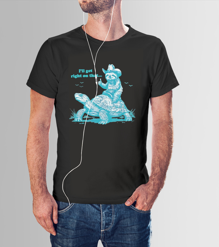 I'll Get Right On That Sloth Riding A Turtle Cowboy Hat Thumbs Up T-Shirt