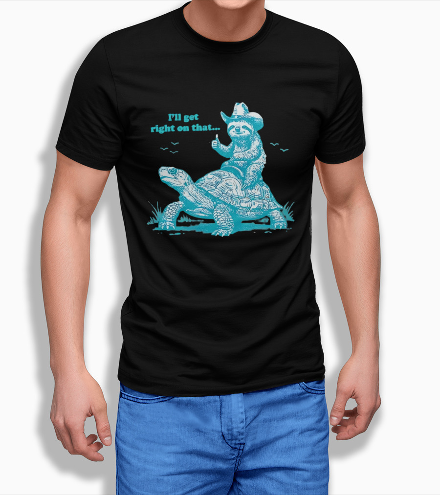 I'll Get Right On That Sloth Riding A Turtle Cowboy Hat Thumbs Up T-Shirt