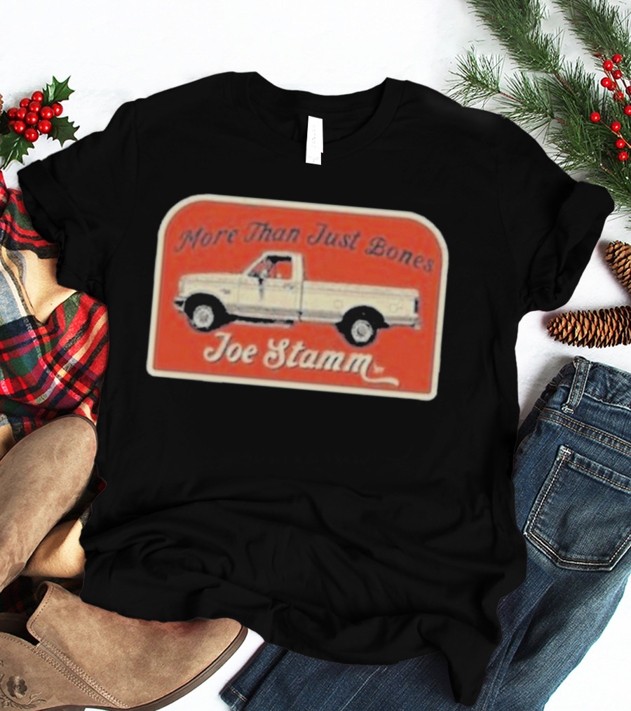 More Than Just Bones Joe Stamm Pickup Truck T-Shirt