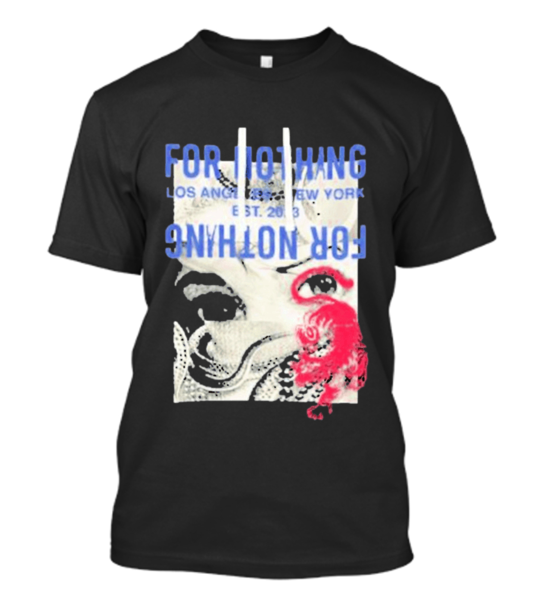 For Nothing Los Angeles New York Est 2013 For Nothing T-Shirt