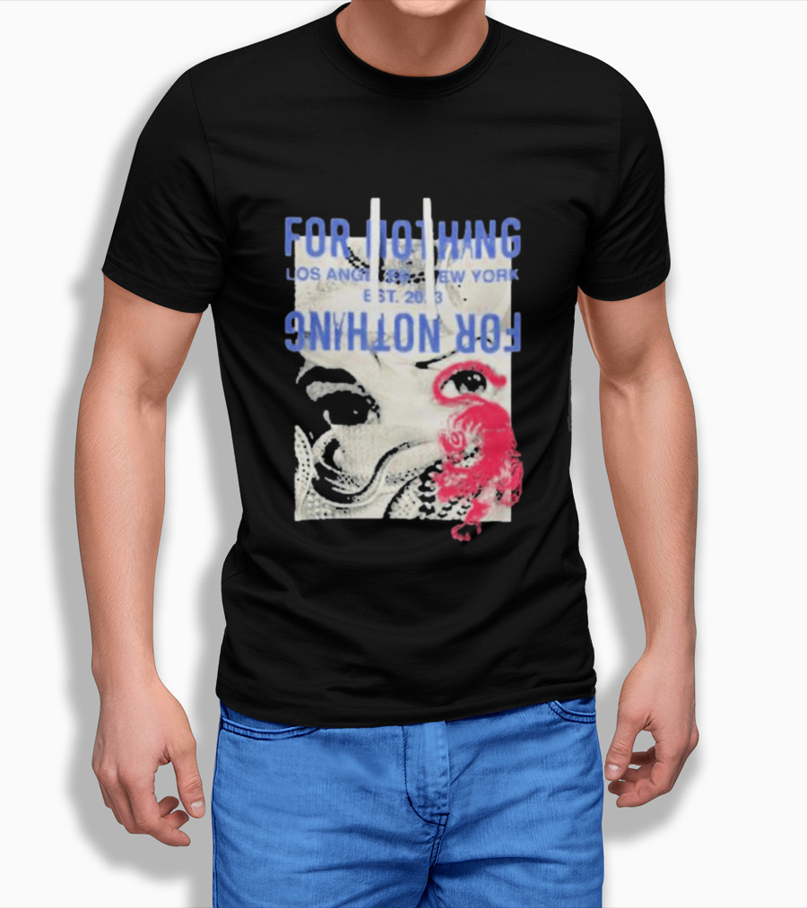 For Nothing Los Angeles New York Est 2013 For Nothing T-Shirt
