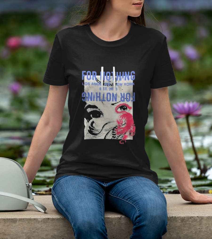 For Nothing Los Angeles New York Est 2013 For Nothing T-Shirt