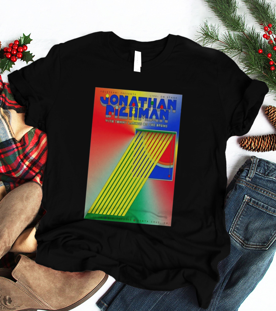 Jonathan Richman Live On Stage With Tommy Larkins Rio Theatre Santa Cruz December 11 2026 T-Shirt