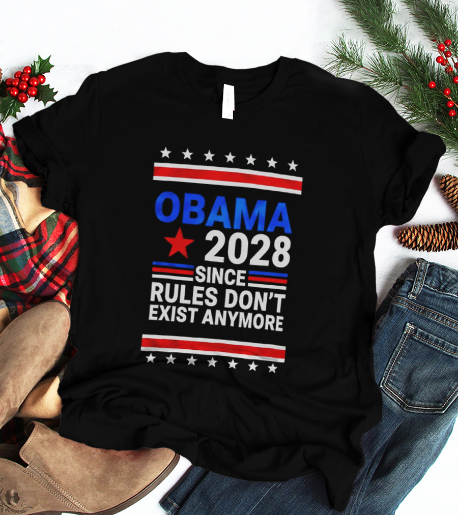 Obama 2028 Since Rules Don't Exist Anymore Red White Blue Stars Stripes Banner T-Shirt