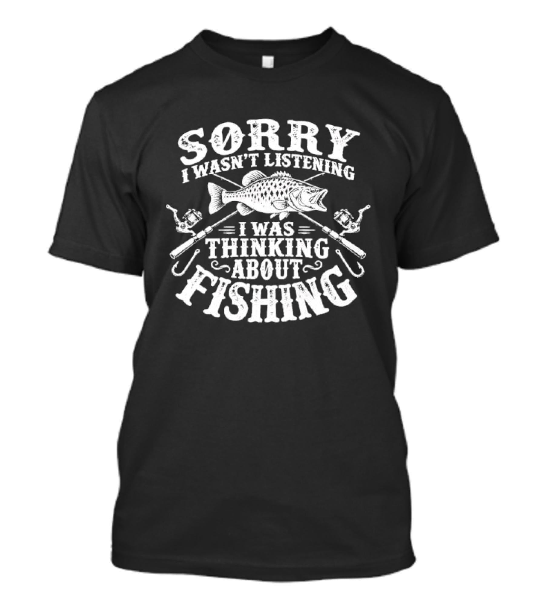 Sorry I Wasn't Listening Thinking About Fishing Bass Crossed Rods Hooks T-Shirt