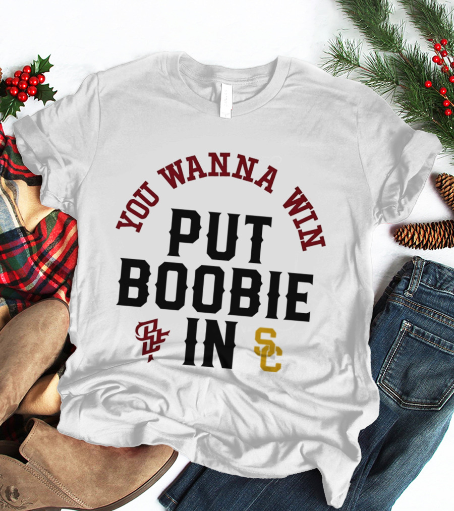 You Wanna Win Put Boobie In Football Theme SC SS T-Shirt