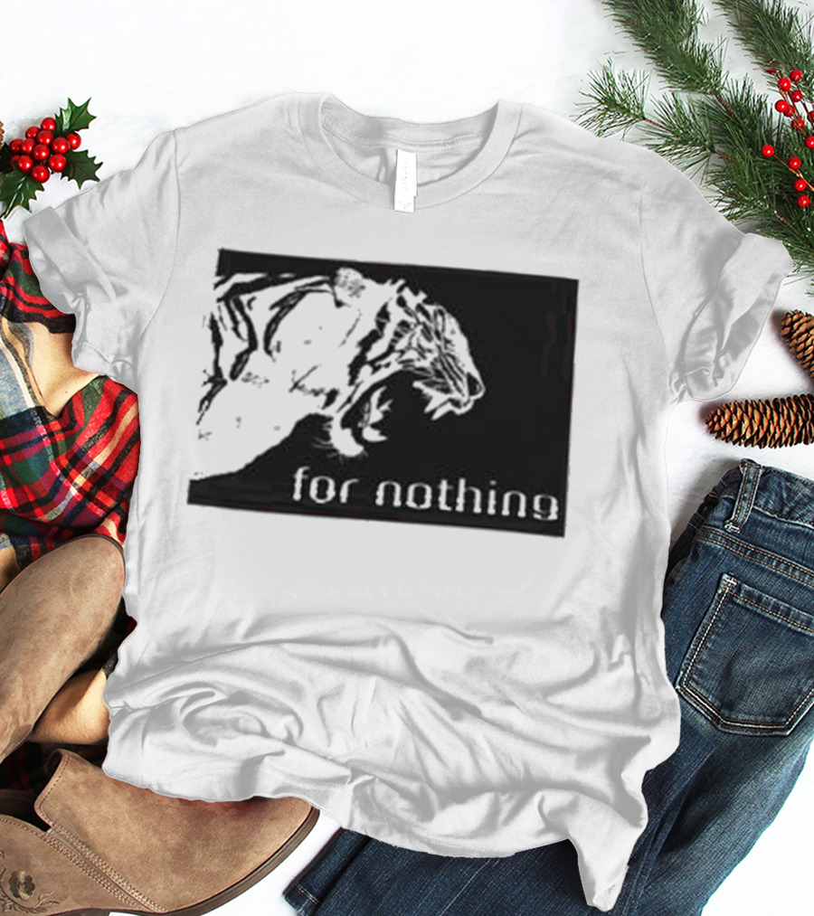 Tiger Head With For Nothing T-Shirt