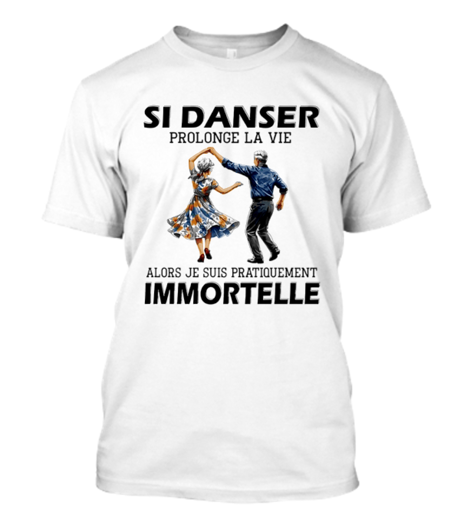Si Danser Prolonge La Vie Alors Je Suis Pratiquement Immortelle Couple Dancing T-Shirt