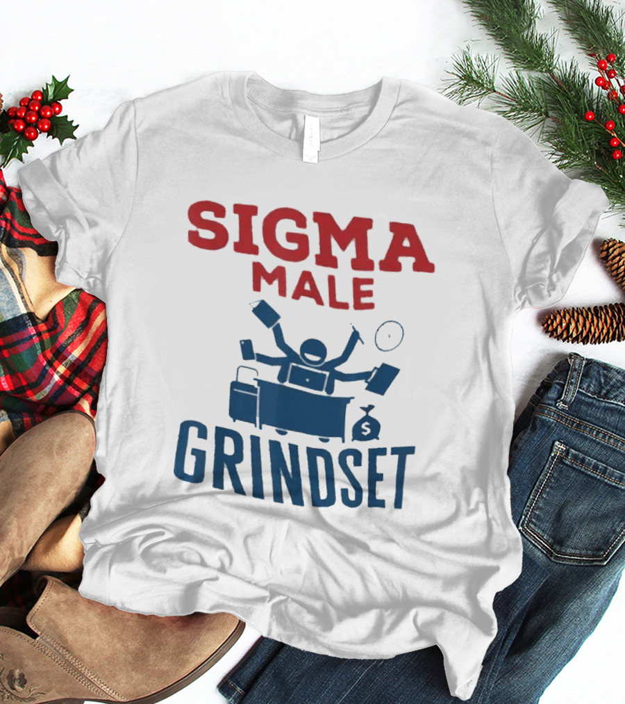 Sigma Male Grindset Multitasking Success Symbol With Money And T-Shirt