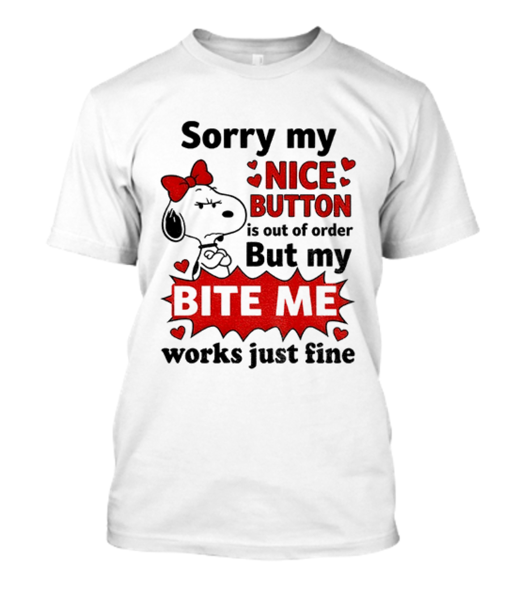Snoopy Sorry My Nice Button Is Out Of Order But My Bite Me Works Just Fine T-Shirt