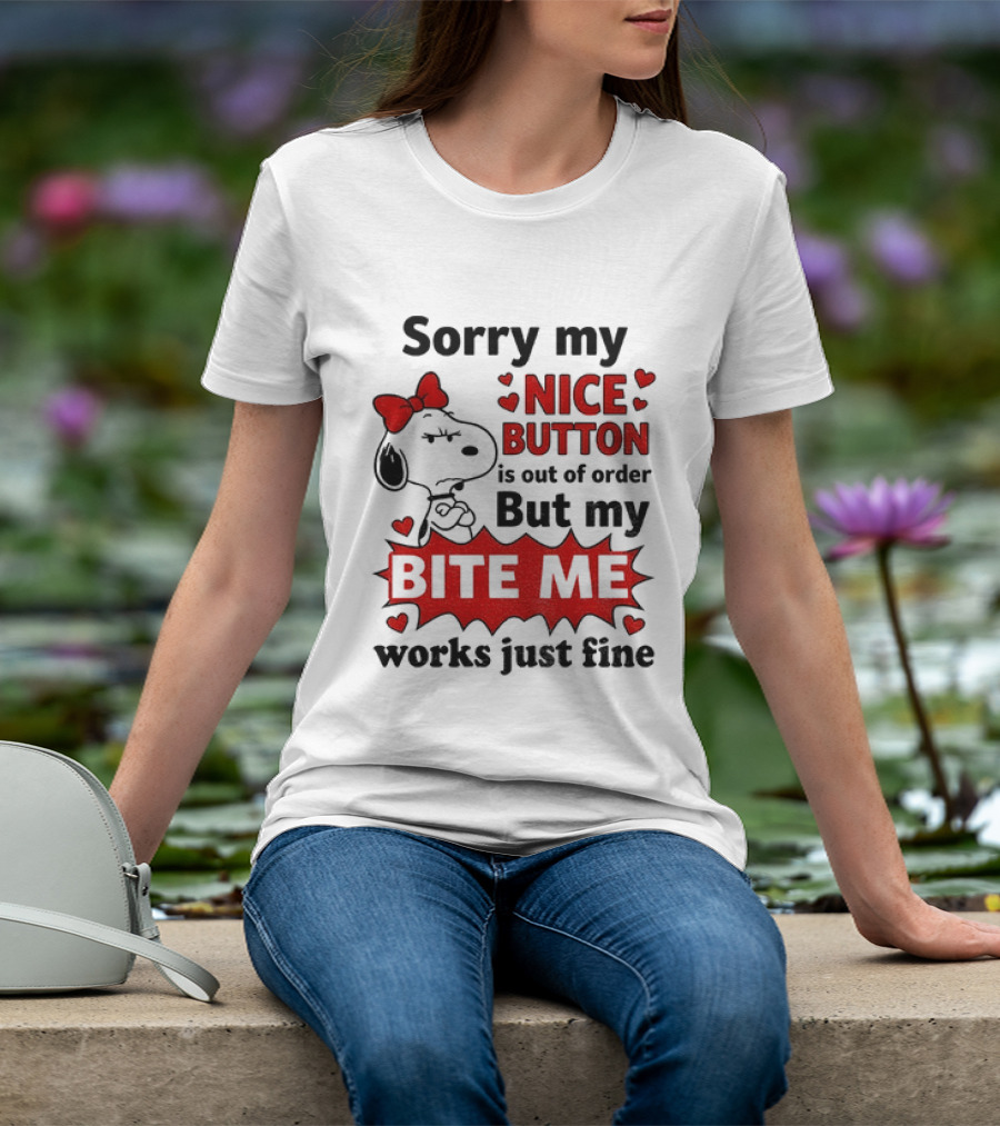 Snoopy Sorry My Nice Button Is Out Of Order But My Bite Me Works Just Fine T-Shirt