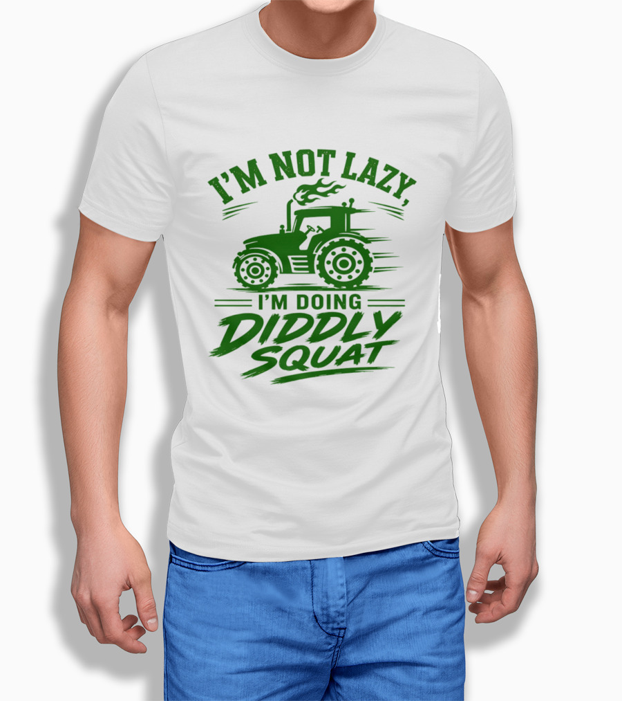 I'm Not Lazy I'm Doing Diddly Squat Tractor T-Shirt