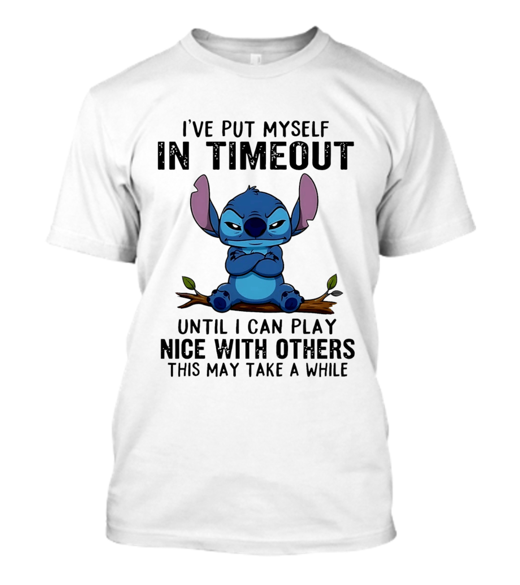 I've Put Myself In Timeout Stitch Until I Can Play Nice With Others This May Take A While T-Shirt