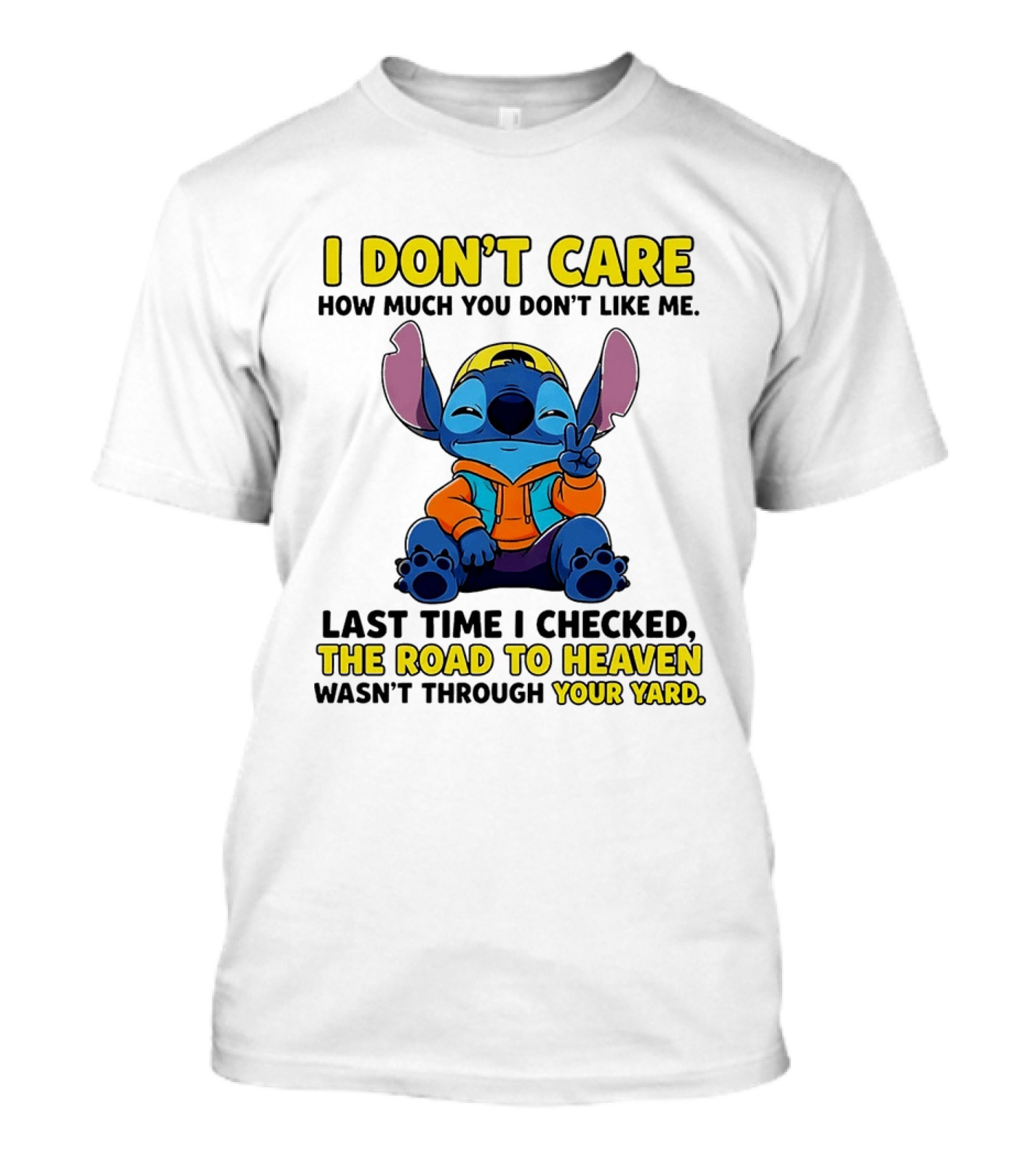 I Don't Care How Much You Don't Like Me Stitch Road To Heaven Clothing T-Shirt