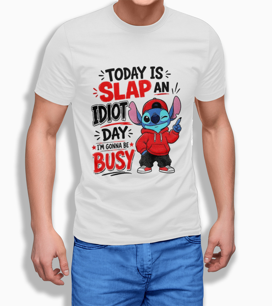 Today Is Slap An Idiot Day I'm Gonna Be Busy Stitch T-Shirt