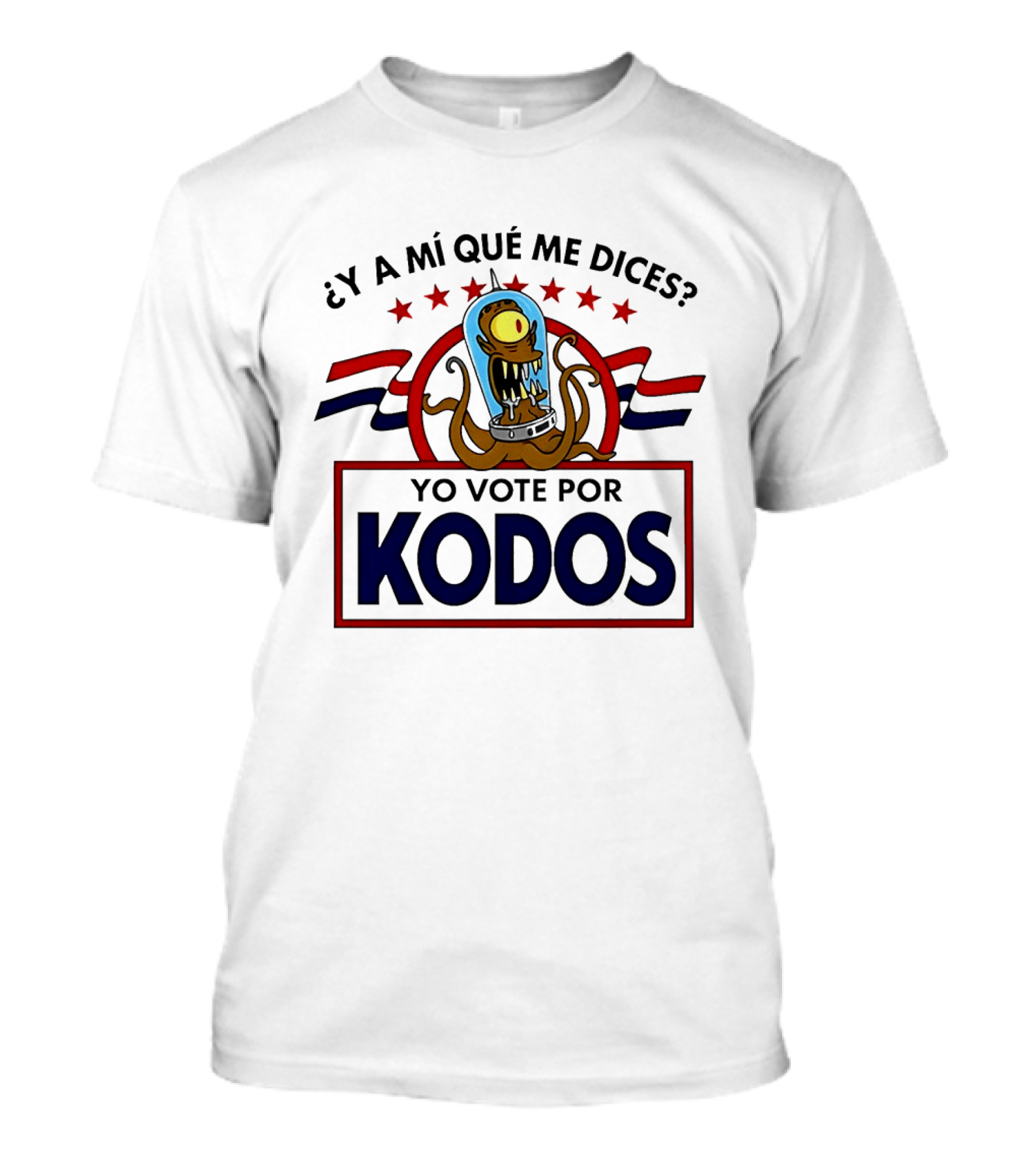 ¿Y A Mí Qué Me Dices? Yo Vote Por Kodos The Simpsons Alien Political T-Shirt