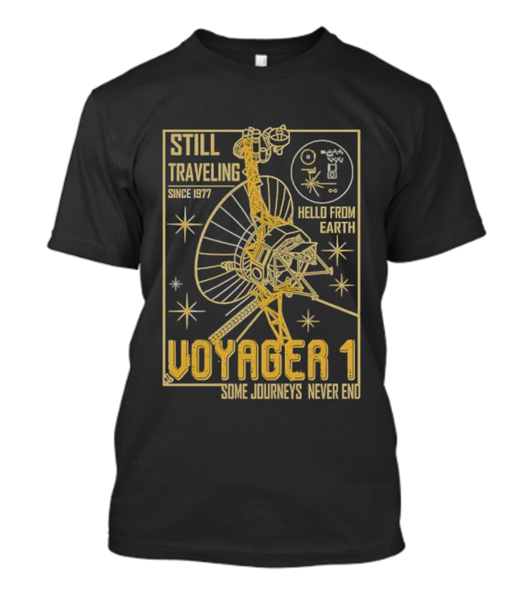 Still Traveling Since 1977 Voyager 1 Hello From Earth Some Journeys Never End Space Probe T-Shirt