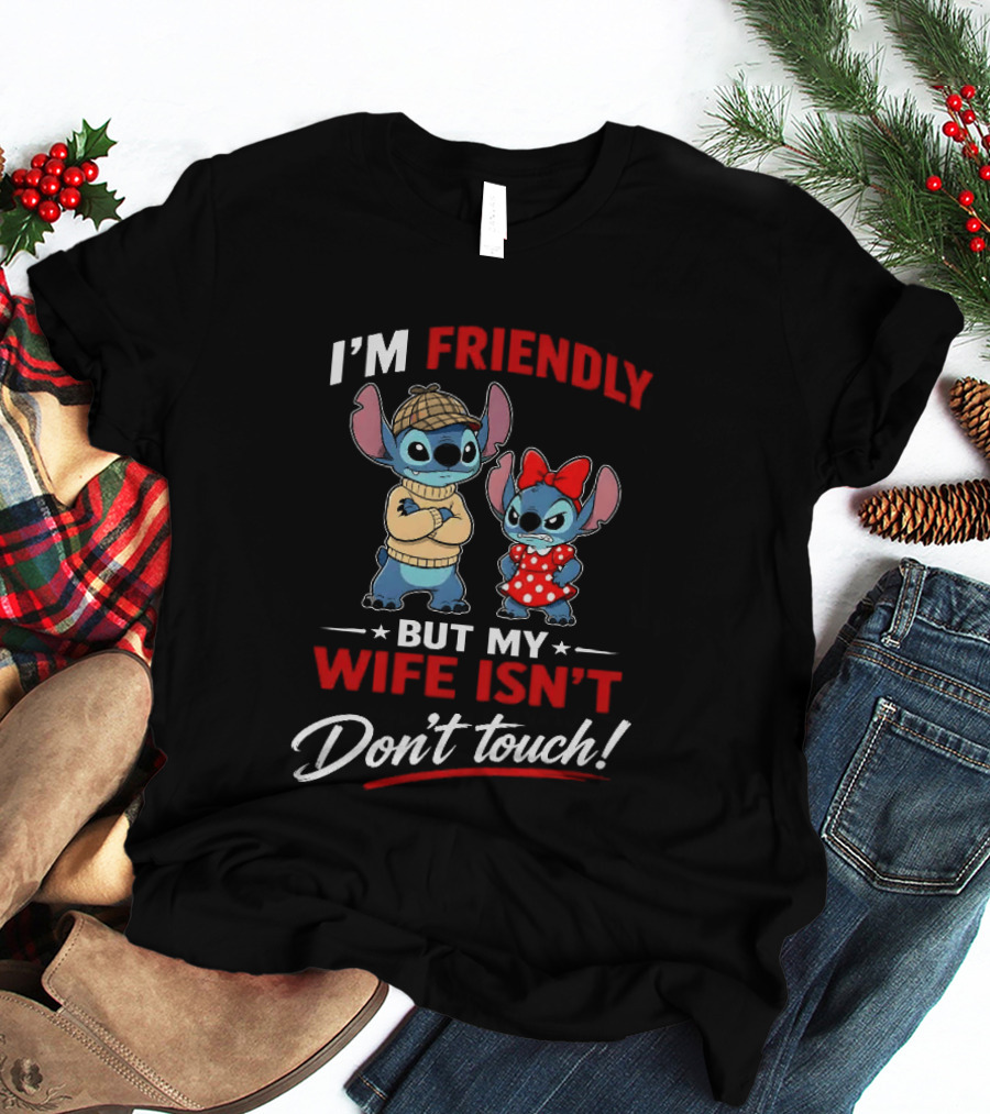Stitch I'm Friendly But My Wife Isn't Don't Touch Character Humor T-Shirt