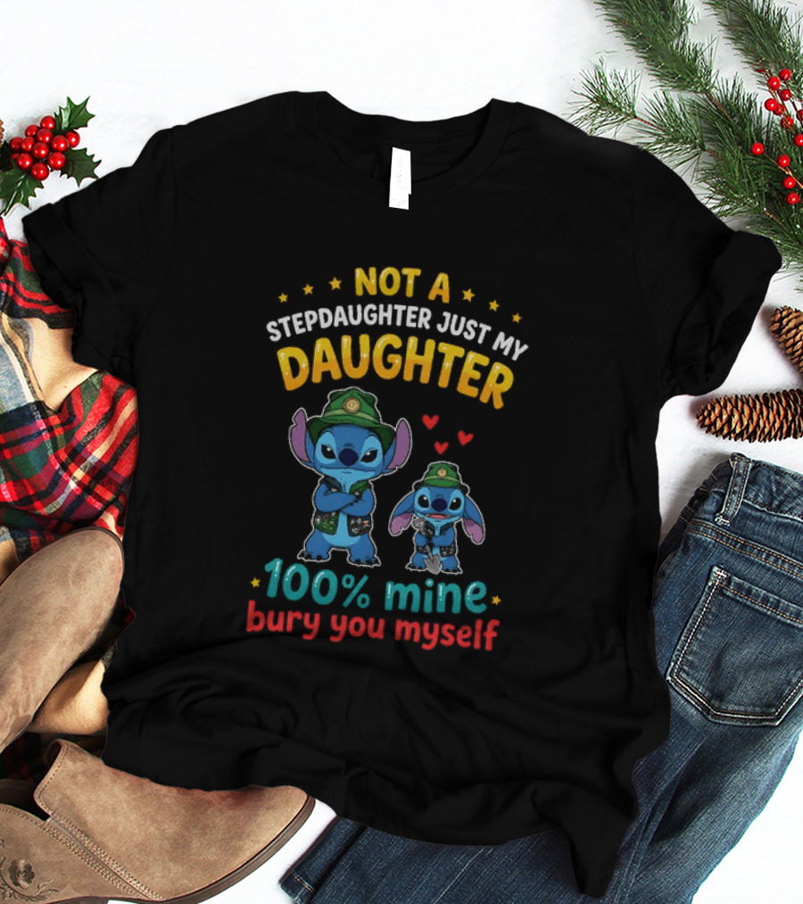 Not A Stepdaughter Just My Daughter 100% Mine Bury You Myself Stitch T-Shirt